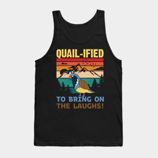 QUAIL-IFIED To Bring on the Laughs Funny Quail Tank Top